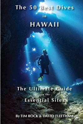 The 50 Best Dives in Hawaii by Rock, Tim