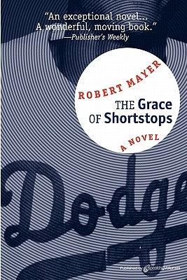 The Grace of Shortstops by Mayer, Robert