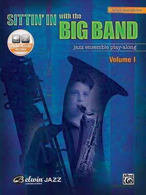 Sittin' in with the Big Band, Vol 1: Tenor Saxophone, Book & Online Audio [With CD] by Alfred Music