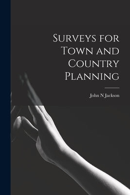 Surveys for Town and Country Planning by Jackson, John N.