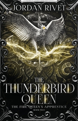 The Thunderbird Queen by Rivet, Jordan