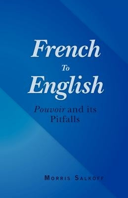 French to English: Pouvoir and its Pitfalls by Salkoff, Morris