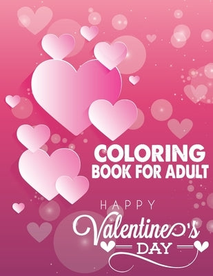 Coloring Book For Adult Happy Valentine's Day: Adult coloring book for Valentine's day and every day romance by Book House, The Universal