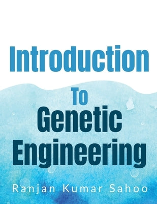 Introduction to Genetic Engineering by Kumar, Ranjan Sahoo