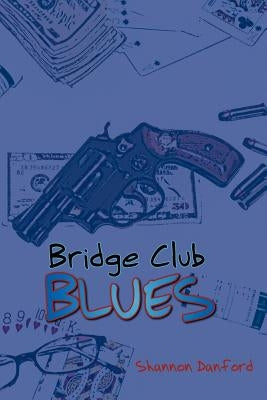 Bridge Club Blues by Danford, Shannon