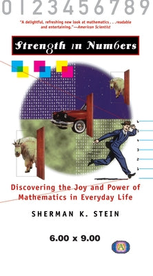 Strength in Numbers: Discovering the Joy and Power of Mathematics in Everyday Life by Stein, Sherman K.