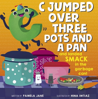 C Jumped Over Three Pots and a Pan and Landed Smack in the Garbage Can by Jane, Pamela