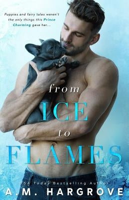 From Ice To Flames ( A West Brothers Novel) by Hargrove, A. M.