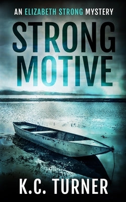 Strong Motive: Elizabeth Strong Mystery Book 1 by Turner, K. C.