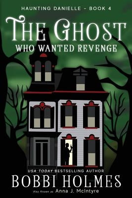 The Ghost Who Wanted Revenge by McIntyre, Anna J.