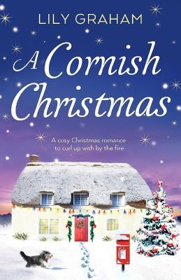 A Cornish Christmas: A cosy Christmas romance to curl up with by the fire by Graham, Lily