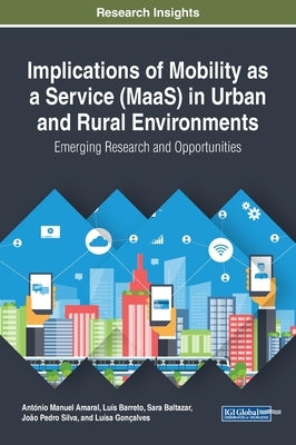 Implications of Mobility as a Service (MaaS) in Urban and Rural Environments: Emerging Research and Opportunities by Amaral, António Manuel