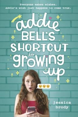 Addie Bell's Shortcut to Growing Up by Brody, Jessica