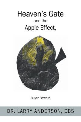 Heaven's Gate and the Apple Effect: Buyer Beware by Anderson Dbs, Larry