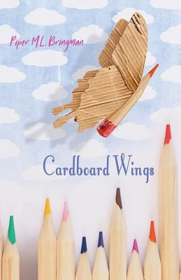 Cardboard Wings by Bringman, Piper M. L.