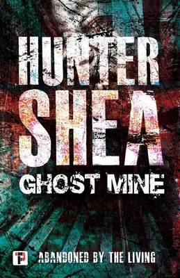 Ghost Mine by Shea, Hunter