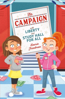 The Campaign: With Liberty and Study Hall for All by Friedman, Laurie