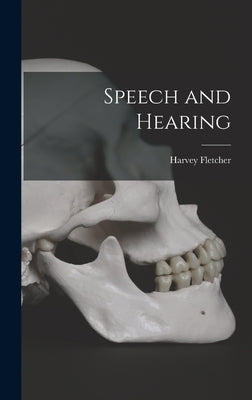 Speech and Hearing by Fletcher, Harvey B. 1884