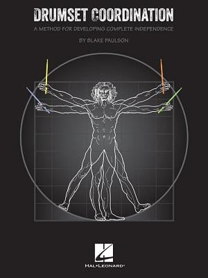 Drumset Coordination: A Method for Developing Complete Independence by Paulson, Blake