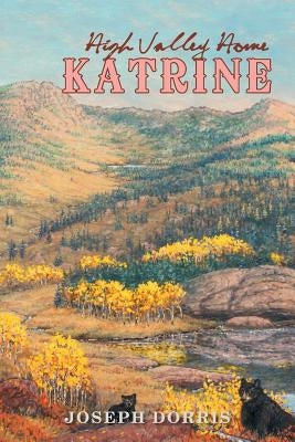 Katrine: High Valley Home by Dorris, Joseph