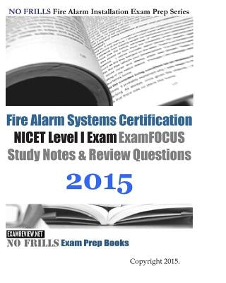 Fire Alarm Systems Certification NICET Level I Exam Review Questions and Answers 2015 by Examreview