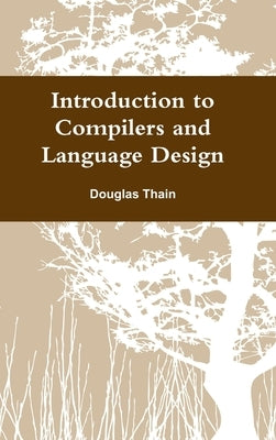 Introduction to Compilers and Language Design by Thain, Douglas