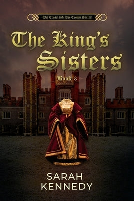 The King's Sisters by Kennedy, Sarah