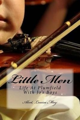 Little Men: Life At Plumfield With Jo's Boys by Hollybooks