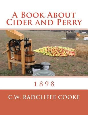 A Book About Cider and Perry: 1898 by Chambers, Roger