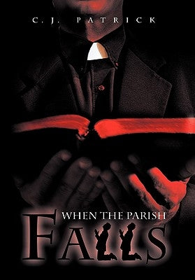 When the Parish Falls by Patrick, C. J.