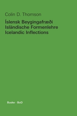 Íslensk Beygingafræði - Isländische Formenlehre - Icelandic Inflections by Thomson, Colin D.