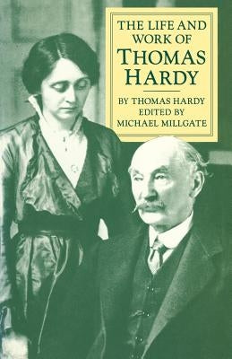 The Life and Work of Thomas Hardy by Millgate, Michael