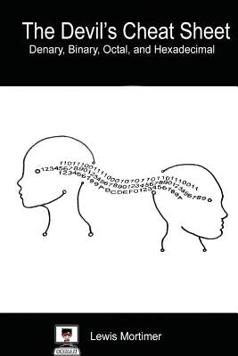 Devil's Cheat Sheet: Denary, Binary, Octal, and Hexadecimal by Mortimer, Misty Moon
