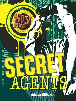 Secret Agents by Gilbert, Adrian