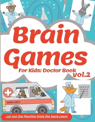 Brain Games For Kids: Doctor Book 2: Perfectly Logical Challenging Smart And Clever Kids Fun For Girls And Boys 3-8 Year Olds Brain Teasers by Press, Q-Love