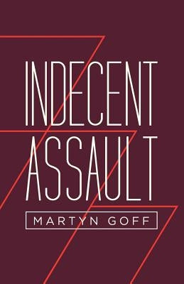 Indecent Assault by Goff, Martyn