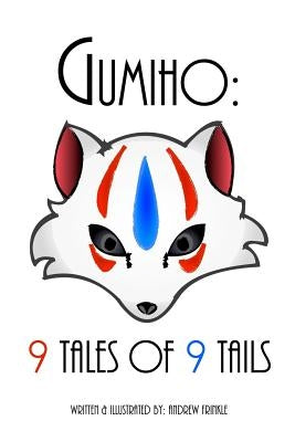 Gumiho: 9 Tales of 9 Tails by Frinkle, Andrew