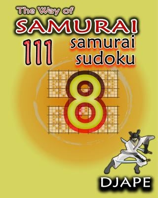 The Way of Samurai: 111 Samurai Sudoku by Djape