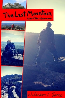 The Last Mountain Tales Of The Ridge Runner by Semo, William