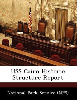 USS Cairo Historic Structure Report by National Park Service (Nps)