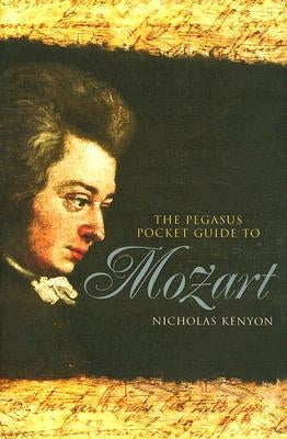 Pegasus Pocket Guide to Mozart by Kenyon, Nicholas