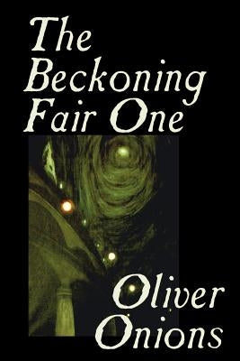 The Beckoning Fair One by Oliver Onions, Fiction, Horror by Onions, Oliver