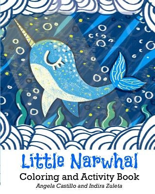 Little Narwhal Coloring and Activity Book by Zuleta, Indira