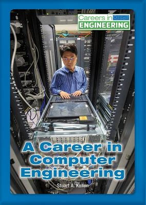 A Career in Computer Engineering by Kallen, Stuart A.