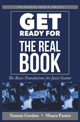 Get Ready for the Real Book: The Basic Foundations for Jazz Guitar by Pantin, Mauro