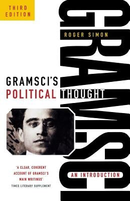 Gramsci's Political Thought: An Introduction (Revised) by Roger, Simon