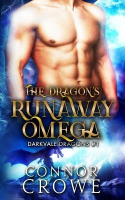 The Dragon's Runaway Omega: An MM Mpreg Romance by Crowe, Connor