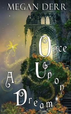 Once Upon a Dream by Derr, Megan