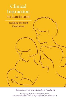 Clinical Instruction in Lactation: Teaching the Next Generation by Kutner, Linda