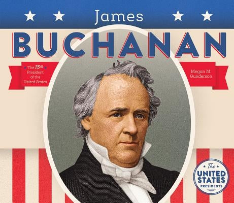 James Buchanan by Gunderson, Megan M.